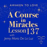 ACIM Lesson 137, When I am healed I am not healed alone, A Course in Miracles