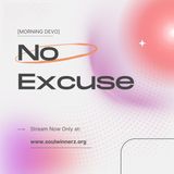 No Excuse [Morning Devo]