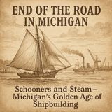 Schooners and Steam – Michigan’s Golden Age of Shipbuilding