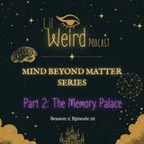 Mind Beyond Matter- Part 2: The Memory Palace