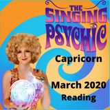 Capricorn March 20 The Singing Psychic fortune telling reading