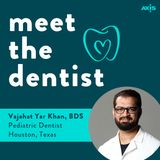 Vajahat Yar Khan, BDS - Co-Founder of DentTracks & Pediatric Dentist in Houston, Texas