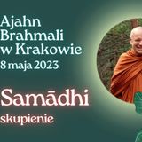 Samādhi, skupienie - medytacja, mowa Dhammy, Q&A w Krakowie - Ajahn Brahmali [LEKTOR PL]