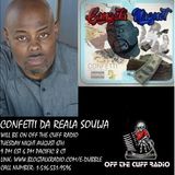 OFF THE CUFF RADIO- THE CONFETTI DA REALA SOULJA EPISODE #624