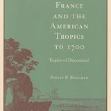 France and the American Tropics to 1700: Tropics of Discontent?
