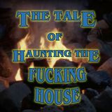 The Tale of the Whispering Walls or The Tale of Haunting the Fucking House