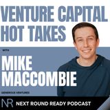 Venture Capital Hot Takes w/ Mike MacCombie