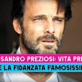 Alessandro Preziosi, Vita Privata: Chi E' La Fidanzata Famosissima!