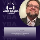 S E200: Mastering Sales and Navigating the Gig Economy: A Conversation with Gary White