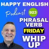 923 - Phrasal Verb Friday - Whip Up