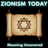 What is the REAL Meaning of ZIONISM Today?