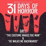 Day 1 - The Costume Makes the Man & He Walks Me Backwards