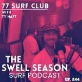 77 Surf Club with Ty Haft