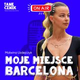 Odcinek 154 - Moje miejsce - Barcelona - rozmowa z Malwi (Malwiną Uzdejczyk)