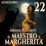 Audiolibro Il Maestro e Margherita – Libro II Capitolo 22 – Mikhail Bulgakov