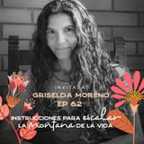 EP062 Escalar la montaña de tu vida - Griselda Moreno - Mujer Montaña - María José Ramírez Botero