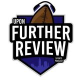 Upon Further Review Ep. 50