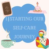 1| Starting Our Self-Care Journey