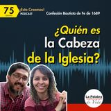 Ep. 75 ¿QUIÉN es la Cabeza de la Iglesia?