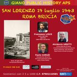 SAN LORENZO 19 LUGLIO 1943. Roma brucia! | Francesco LIOCE dialoga con Alcidonio URSITTI, Paolo CARUSI