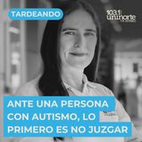 Ante una persona con autismo, lo primero es no juzgar: Eliana Peñaloza