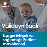 Uşağın inkişafı və sağlamlığı: Pediatr məsləhətləri I Valideyn saatı