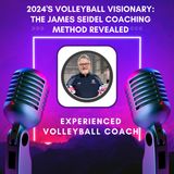 2024’s Volleyball Visionary: The James Seidel Coaching Method Revealed