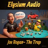 Joe Rogan- The Trap