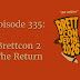 Episode 335: Brettcon 2 – The Return