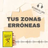 TUS ZONAS ERRÓNEAS 📗 Resumen del Libro - Ideas Clave de WAYNE DYER (Baja tu PDF📥)