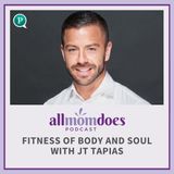 Fitness of Body and Soul with JT Tapias