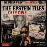 Jaguar Wright Uncensored Podcast: The Epstein Files Deep Dive - The Dark Prelude