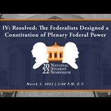IV: Resolved: The Federalists Designed a Constitution of Plenary Federal Power (Debate)