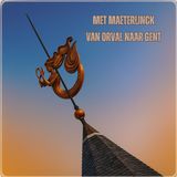Met Maeterlinck van Orval naar Gent