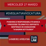 PHISHING E RESPONSABILITÀ BANCA – I PROCESSI TELEMATICI: DEPOSITO SENTENZA IN CASSAZIONE – “A NASRIN SOTOUDEH” – #SvegliatiAvvocatura