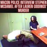 Stephen McDaniel's FULL Police Interrogation with Macon police after Lauren Giddings' Murder