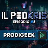 Il PODKRIS 🎙 | Episodio 7 | ▶ PRODIGEEK