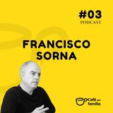 Pr. Francisco Sorna - Café em Família #03