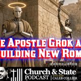 Church & State - The Apostle Grok and Building New Rome