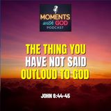 The Thing You Have Not Said Out Loud to God