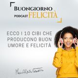 #848 - Ecco i 10 cibi che producono buon umore e felicità | Buongiorno Felicità