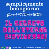 Semplicemente Buongiorno di Giovedì 10 Ottobre 2024: IL SEGRETO DELL'ETERNA GIOVINEZZA!