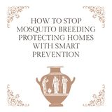 How to Stop Mosquito Breeding Protecting Homes with Smart Prevention