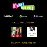 Let’s Talk Mental Health Podcast : C.E.O Well Works , Functional Medicine Coach : Raewyn Guerrero