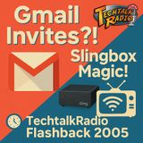 Episode 451 - When Gmail Was Invite-Only & Slingbox Changed TV | TechtalkRadio Flashback