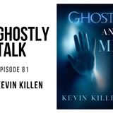Ghostly Talk EPISODE 81 – KEVIN KILLEN Jul 24, 2019 | Paranormal  We take a few minutes to say goodbye to our fallen Sister, the iconic Rose