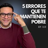 Ep. 113 - Adiós Pobreza: La Clave para DESBLOQUEAR tu Riqueza (5 Pasos que funcionan)