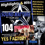 104: Highlights & Hits (Yes Factory & MetroCentre's 40th)