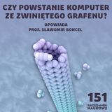 #151 Nanorurki węglowe - czy to będzie szczyt miniaturyzacji w elektronice? | prof. Sławomir Boncel