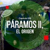Capítulo 102: Páramos II, el origen